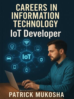cover image of Careers in Information Technology: Internet of Things (IoT) Developer